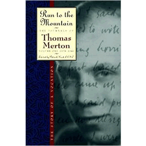 Run to the Mountain: The Story of a Vocation, The Journal of Thomas Merton, Volume 1: 1939-1941   <br>Thomas Merton (Paperback)