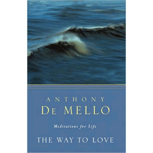 The Way to Love: Meditations for Life <br>Anthony De Mello  (Paperback)