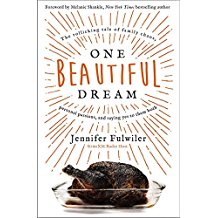 One Beautiful Dream: The Rollicking Tale of Family Chaos, Personal Passions, and Saying Yes to Them Both Jennifer Fulwiler (Hardcover)