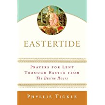 Eastertide : Prayers For Lent Through Easter From The Divine Hours Phyllis Tickle ( Paperback )