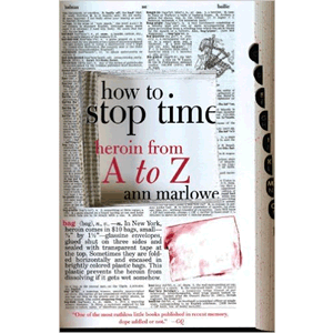How To Stop Time - Heroin From A To Z <br>(Paperback)