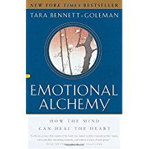 Emotional Alchemy : How The Mind Can Heal The Heart Tara Bennett-Goleman (Paperback)