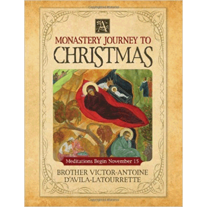 A Monastery Journey to Christmas <br>Brother Victor-Antoine D'Avila-Latourrette (Hardcover)