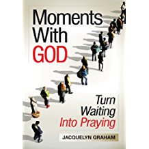 Moments With God: Turn Waiting Into Praying Jacquelyn Graham (Paperback)
