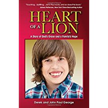 Heart of a Lion : A Story of God's Grace and a Family's Hope Derek and John Paul George ( Paperback )