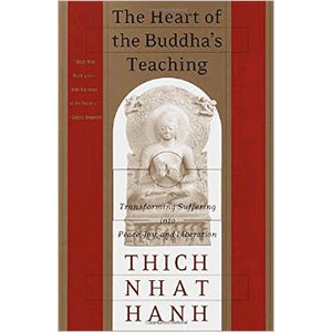The Heart of the Buddha's Teaching: Transforming Suffering into Peace, Joy, and Liberation <br>Thich Nhat Hanh (Paperback)