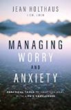 Managing Worry and Anxiety: Practical Tools to Help You Deal With Life's Challenges Jean Holthaus (Paperback)