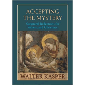 Accepting The Mystery - Scriptural Reflections For Advent And Christmas<br>Walter Kasper (Hard Cover)