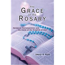 The Grace of the Rosary: Scripture, Contemplation, and the Claim of the Kingdom of God David P. Reid (Paperback)