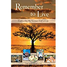 Remember to Live ! : Embracing the Second Half of Life Thomas Ryan, CSP (Paperback)