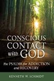 Conscious Contact With God: The Psalms for Addiction and Recovery Kenneth W. Schmidt (Paperback)
