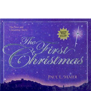 The First Christmas  the True & Unfamiliar Story <br>Paul L. Maier (Hardcover)