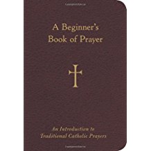 A Beginner's Book of Prayer: An Introduction to Traditional Catholic Prayers William G. Storey (Paperback)