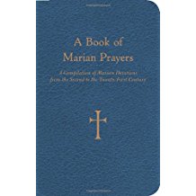 A Book of Marian Prayers: A Compilation of Marian Devotions from the Second to the Twenty-First Century William G. Storey (Paperback)