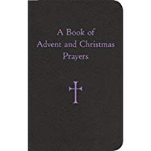 A Book of Advent and Christmas Prayers William G. Storey (Leatherette)