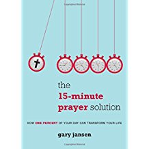 The 15-Minute Prayer Solution: How One Percent of Your Day Can Transform Your Life Gary Jansen ( Paperback )
