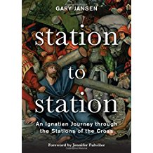 Station To Station: An Ignatian Journey Through The Stations Of The Cross Gary Jansen (Paperback)
