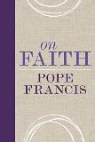 On Faith Pope Francis (Paperback)