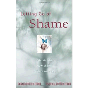 Letting Go of Shame: Understanding How Shame Affects Your Life <br>Ronald T. Potter-Efron & Patricia Potter-Efron (Paperback)