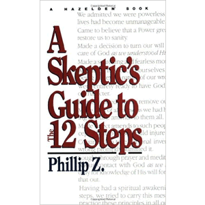 A Skeptic's Guide To The 12 Steps<br>(Paperback)