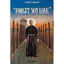 "Forget Not Love": The Passion of Maximilian Kolbe Andre Frossard (Paperback)