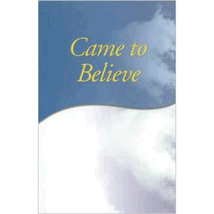 Came to Believe <br>Alcoholics Anonymous