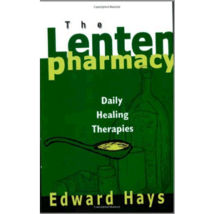 The Lenten Pharmacy: Daily Healing Therapies<br>Edward Hays (Paperback)