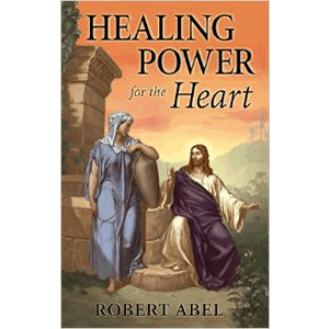 Healing Power for the Heart <br>Robert Abel (Paperback)