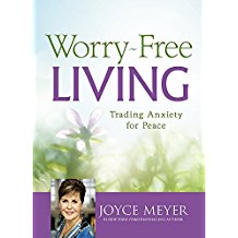 Worry-Free Living : Trading Anxiety For Peace Joyce Meyer ( Hardcover )
