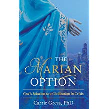 The Marian Option: God's Solution to a Civilization in Crisis Carrie Gress, PhD (Hardcover)