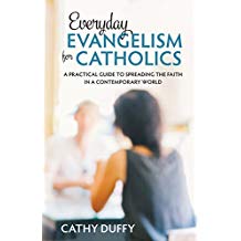 Everyday Evangelism for Catholics: A Practical Guide to Spreading the Faith in a Contemporary World Cathy Duffy (Paperback)