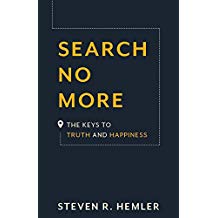 Search No More: The Keys to Truth and Happiness Steven R. Hemler (Hardcover)