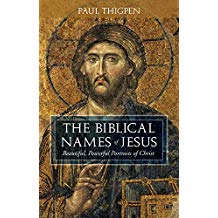 The Biblical Names of Jesus: Beautiful, Powerful Portraits of Christ Paul Thigpen (Hardcover)