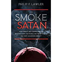 The Smoke of Satan: How Corrupt and Cowardly Bishops Betrayed Christ, His Church, and the Faithful...and What can be Done About it Philip F. Lawler (Paperback)