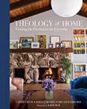 Theology of Home: Finding the Eternal in the Everday Carrie Gress (Hardcover)