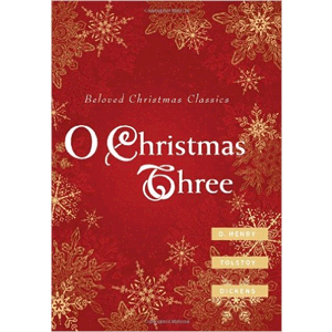 O Christmas Three: O. Henry, Tolstoy, and Dickens <br>O. Henry, Leo Tolstoy, Charles Dickens (Hardcover)