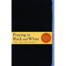 Praying in Black and White: A Hands-On Practice For Men Sybil and Andy MacBeth (Paperback)