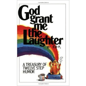 God Grant Me The Laughter: A Treasury Of Twelve Step Humor  <br>Ed F. (Paperback)