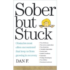 Sober But Stuck: Obstacles Most Often Encountered That Keep Us From Growing In Recovery <br>Dan F.  (Paperback)