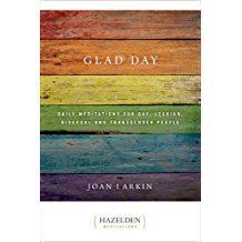 Glad Day: Daily Meditations For Gay, Lesbian, Bisexual and Transgender People Joan Larkin (Paperback)