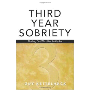 Third-Year Sobriety: Finding Out Who You Really Are <br>Guy Kettelhack  (Paperback)