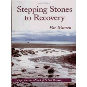 Stepping Stones To Recovery For Women: Experience The Miracle Of 12 Step Recovery <br>Anonymous