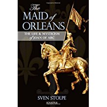 The Maid of Orleans: The Life & Mysticism of Joan of Arc Sven Stolpe (Paperback)