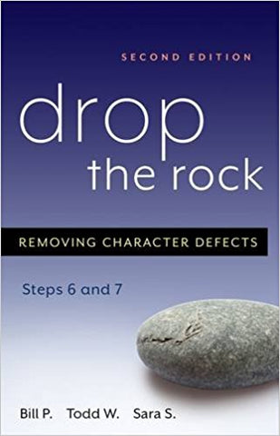 Drop the Rock - Removing Character Defects - Steps Six and Seven Second Edition <br>Bill P. (Paperback)