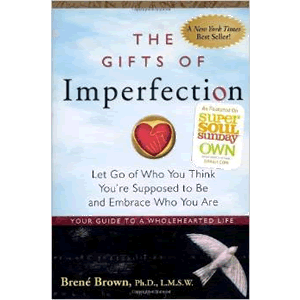 The Gifts of Imperfection: Let Go of Who You Think You're Supposed to Be and Embrace Who You Are <br>Brene Brown (Paperback)