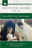 Getting More Out of Your Child's First Communion Sue Grenough (Booklet)