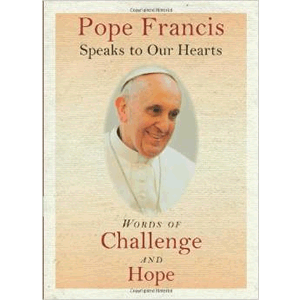 Pope Francis Speaks to Our Hearts: Words of Challenge and Hope <br>Pope Francis (Paperback)