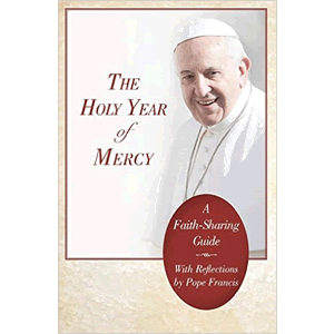 The Holy Year of Mercy: A Faith-Sharing Guide With Reflections by Pope Francis <br>Pope Francis (Paperback)