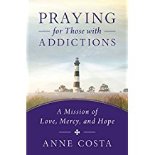 Praying for Those with Addictions : A Mission of Love, Mercy, and Hope Anne Costa ( Paperback )