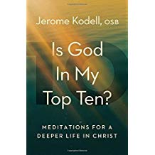 Is God in My Top Ten?: Meditations for a Deeper Life in Christ Jerome Kodell, OSB (Paperback)